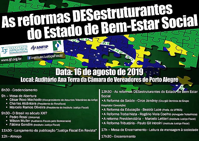 Evento traz representantes dos principais eixos de sustentação do Estado Social, a saúde, educação, trabalho, previdência e tributos