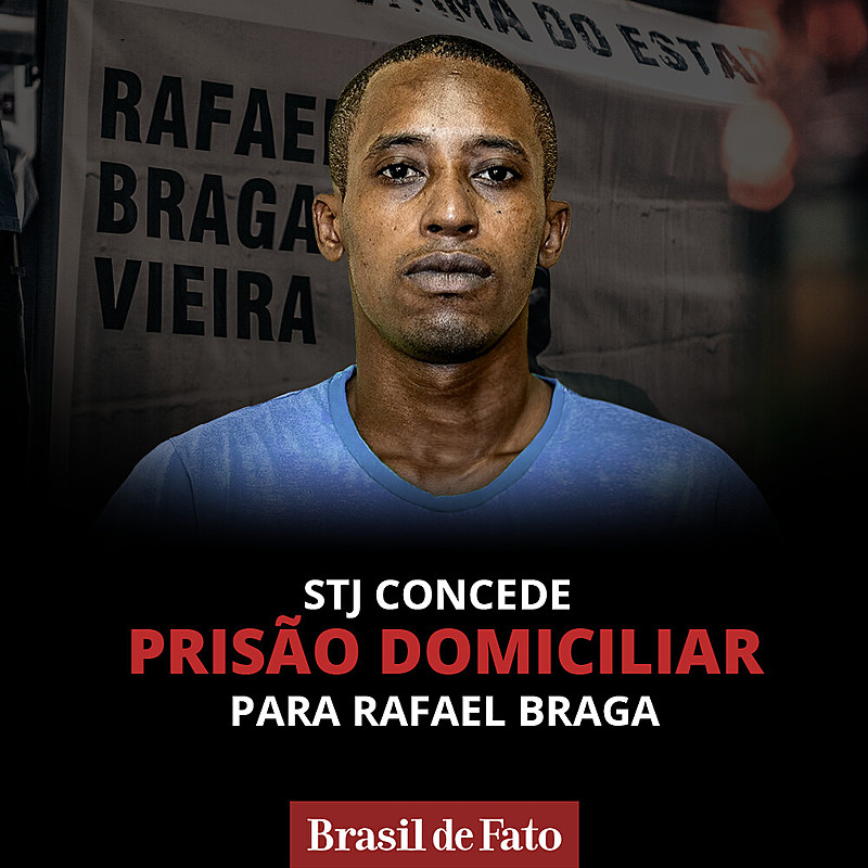 STJ concede prisão domiciliar a Rafael Braga