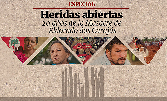 Espacial a 20 años de la Masacre del Eldorado de Carajás
