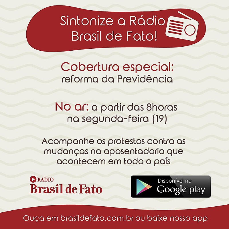 Sintonize a Rádio Brasil de Fato e acompanhe as mobilizações contra as mudanças nas regras da aposentadoria! A partir de 8h