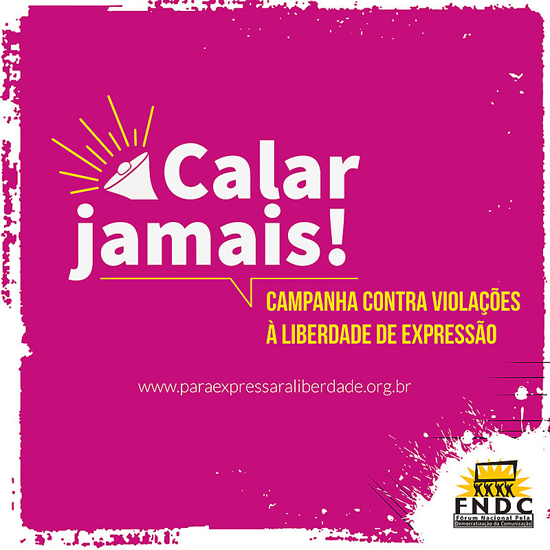 Para chamar a atenção da sociedade para a seriedade dessas e de outras violações, o Fórum Nacional pela Democratização da Comunicação (FNDC) lançou nesta semana a campanha “Calar Jamais!”