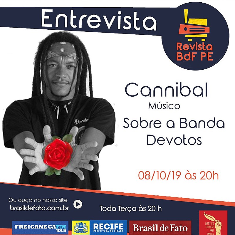 Cannibal é vocalista e baixista da Devotos