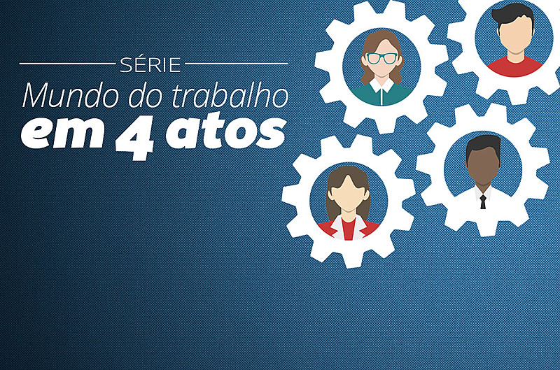 Especial analisa o mundo do trabalho em 4 atos