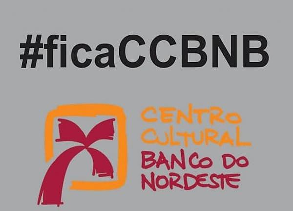 Campanha #ficaCCBNB foi criada após anúncio de fechamento dos centros culturais de Fortaleza (CE), Cariri (CE) e Sousa (PB).