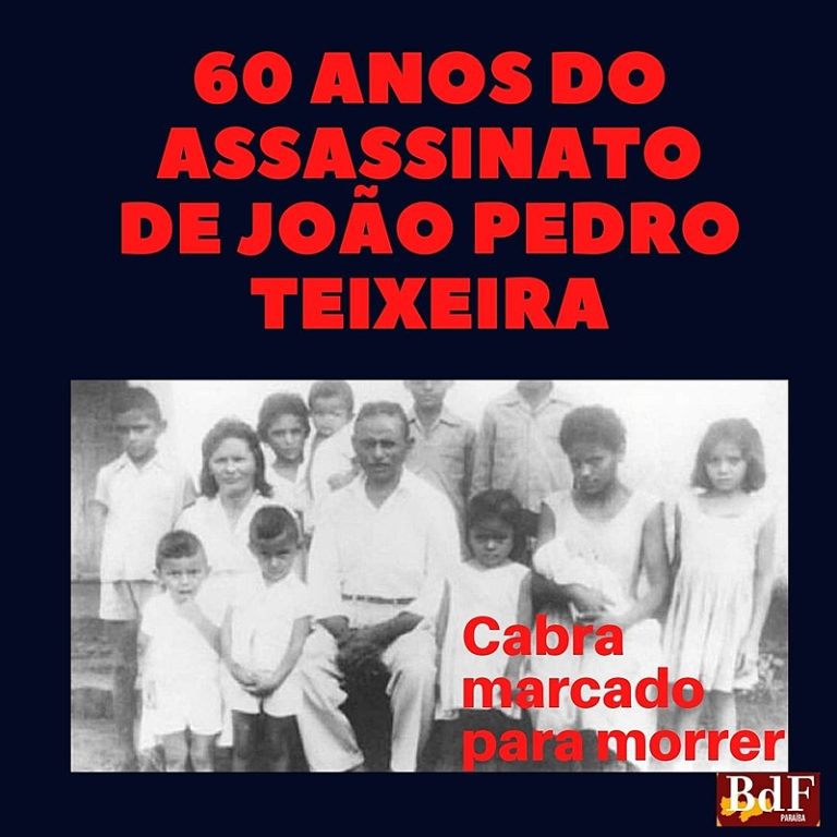 60 anos desde que tombaram o lutador do povo, João Pedro Teixeira, Herói da Pátria