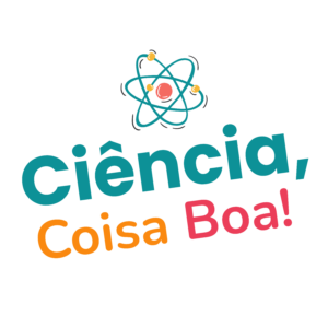 Ciência, coisa boa!