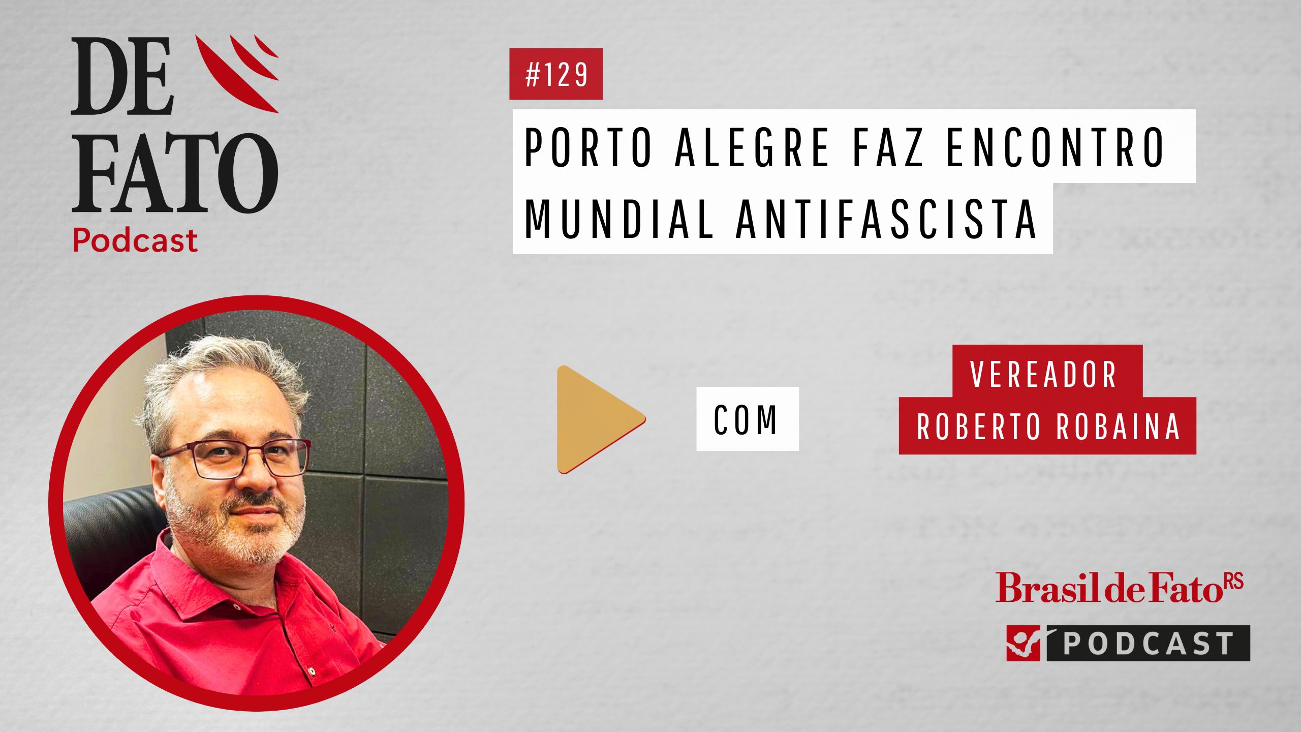 Podcast De Fato entrevista o vereador Roberto Robaina