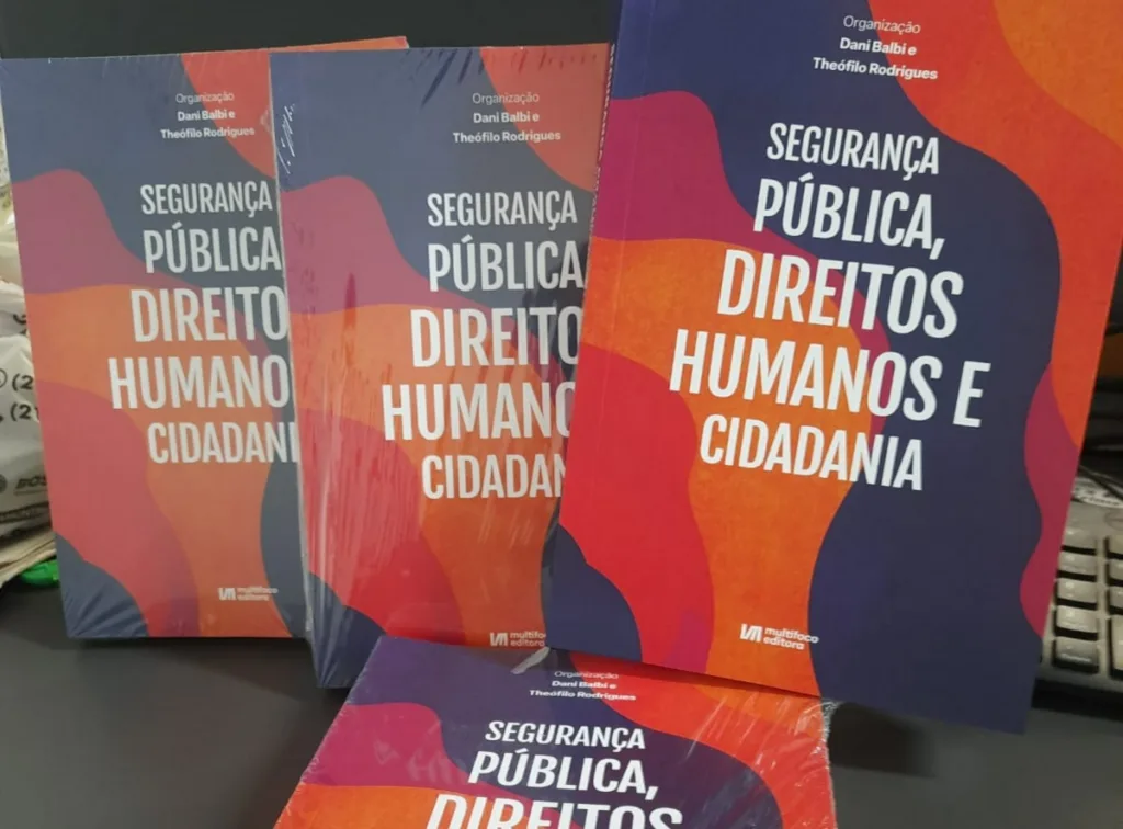 Livro “Segurança pública, Direitos humanos e cidadania”, organizado por Dani Balbi e Theófilo Rodrigues