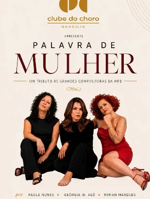 Georgia W. Alô, Miriam Marques e Paula Nunes apresentam o espetáculo Palavra de Mulher, dedicado a grandes compositoras da MPB